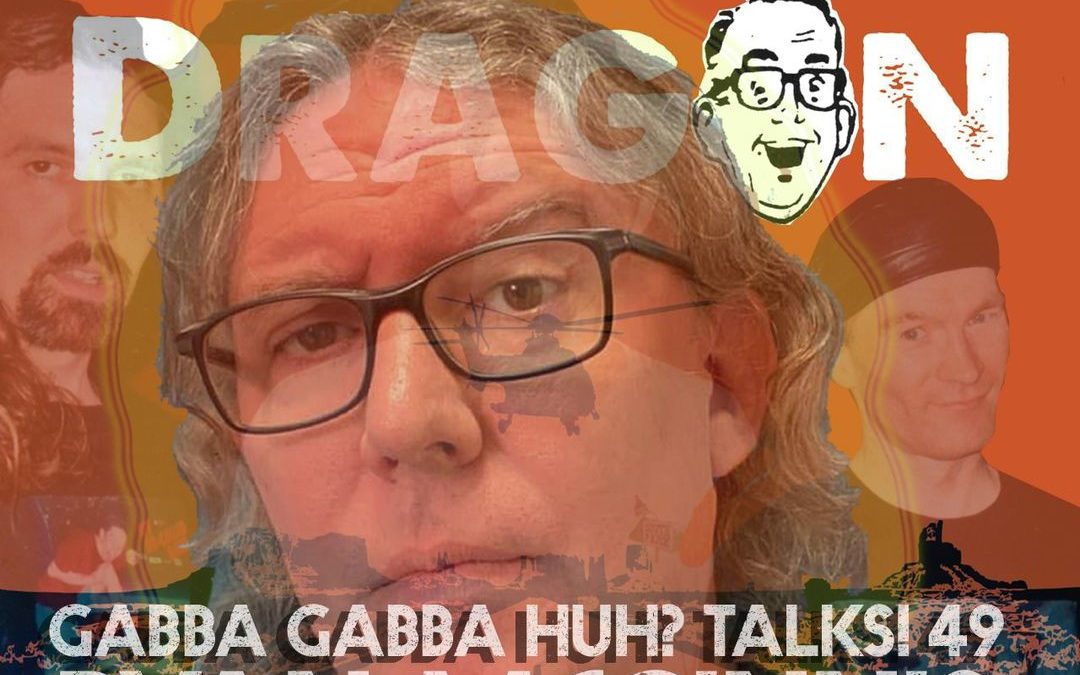 I’m Back on the Latest Gabba Gabba Huh Podcast!